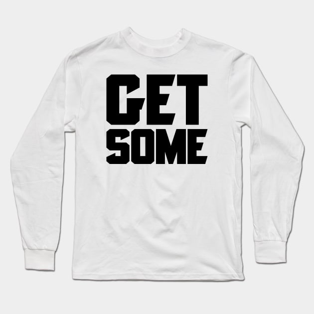 Get Some Long Sleeve T-Shirt by Indie Pop
